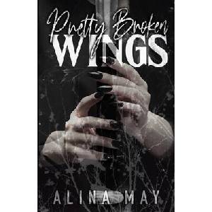 Pretty Broken Wings | Alina May (ISBN: 9781964979090)