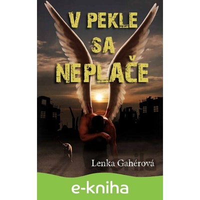 V pekle sa neplače - Lenka Gahérová