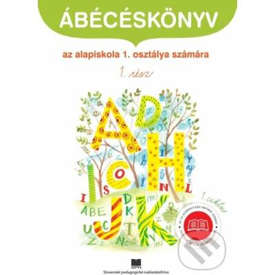 Ábécéskönyv az alapiskola 1. osztálya számára - 1. rész (Šlabikár pre 1. ročník základnej školy s vyučovacím jazykom maďarským, 1. časť, 1. cyklus)