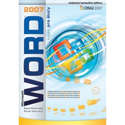 WORD 2007 nejen pro školy Karel Klatovský Pavel Navrátil