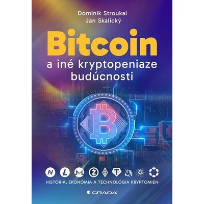 Bitcoin a iné kryptopeniaze budúcnosti - Stroukal Dominik, Skalický Jan