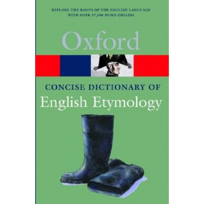 The Concise Oxford Dictionary of English Etymology T. F. Hoad