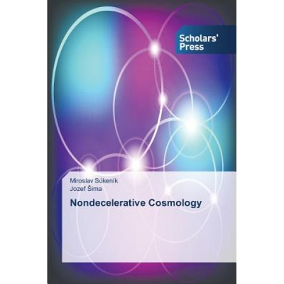 Nondecelerative Cosmology | Sukenik Miroslav, Ima Jozef