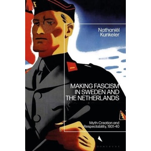 Making Fascism in Sweden and the Netherlands (ISBN: 9781350192416)