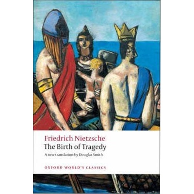 The Birth of Tragedy Oxford World´s Classics