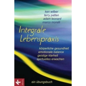 Integrale Lebenspraxis | Ken Wilber, Terry Patten, Leonard Adam (2010)