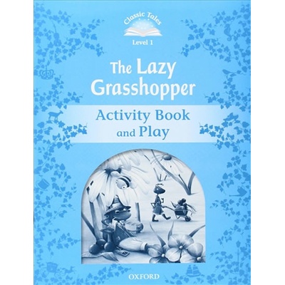 Classic Tales 1 The Lazy Grasshopper Activity Book and Play 2nd - Sue Arengo
