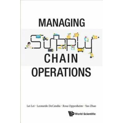 Managing Supply Chain Operations | Lei Lei, Rosa Oppenheim, Yao Zhao