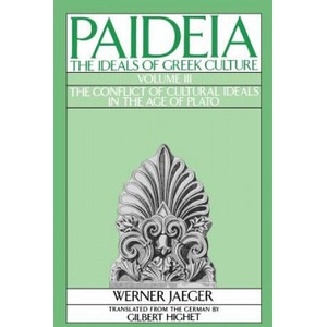 Paideia: The Ideals of Greek Culture: III. The Conflict of Cultural Ideals in the Age of Plato | Werner Jaeger (ISBN: 9780195040487)