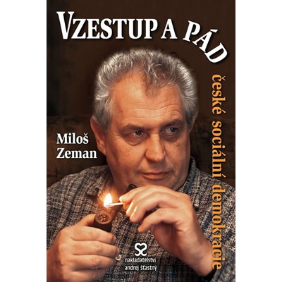 Vzestup a pád české sociální demokracie - Zeman Miloš