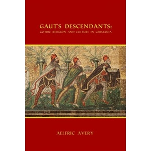 Gaut's Descendants: Gothic Religion and Culture in Germania (ISBN: 9781329929852)