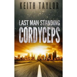 Cordyceps: Last Man Standing Book 2 | Keith Taylor (ISBN: 9781536953305)