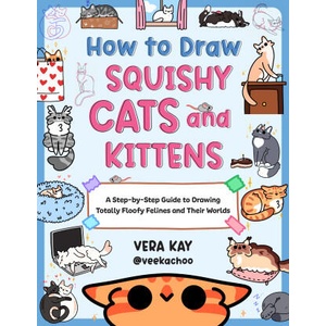 How to Draw Squishy Cats and Kittens | Vera Kay (ISBN: 9780760393468)