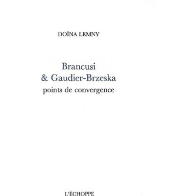 Brancusi et Gaudier-Brzeska | Doina Lemny