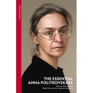 The Essential Anna Politkovskaya | Anna Politkovskaya (ISBN: 9781784879730)