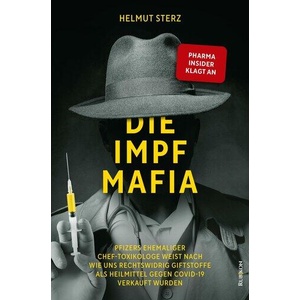 Die Impf-Mafia | Helmut Sterz, Wolfgang Wodarg, Sucharit Bhakdi, Christian Perronne, Stefan W. Hockertz, Philipp Kruse, Jens Wernicke (ISBN: 9783907606001)