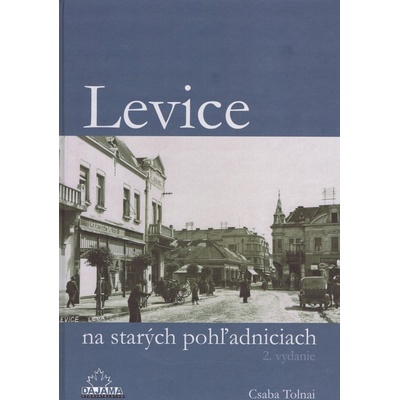 Levice na starých pohľadniciach - Csaba Tolnai