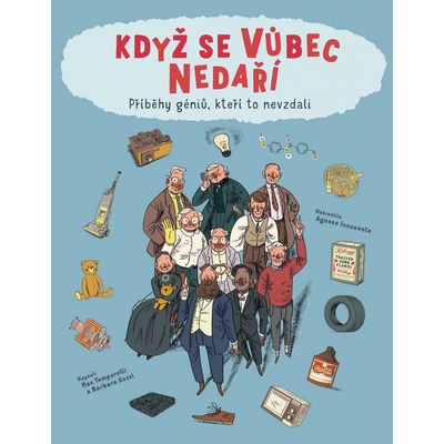Když se vůbec nedaří. Příběhy géniů, kteří to odmítli vzdát – Max Teporelli, Barbara Gozzi