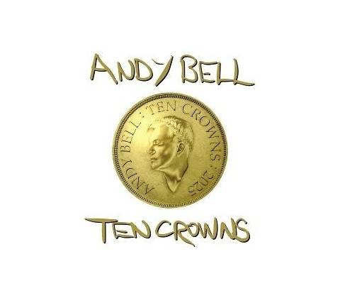 Andy Bell - Ten Crowns LP