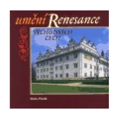 Umění renesance východních Čech - Václav Pražák