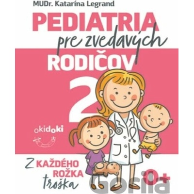 Pediatria pre zvedavých rodičov 2 - Katarína Legrand