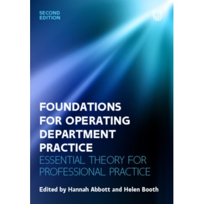 Foundations for Operating Department Practice: Essential Theory for Practice - Abbott, Hannah a Booth, Helen