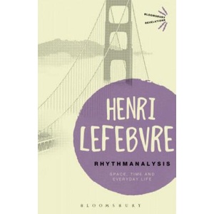 Rhythmanalysis | Henri Lefebvre (ISBN: 9781472507167)