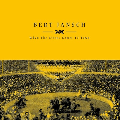 Bert Jansch - When The Circus Comes To Town Vinyl LP