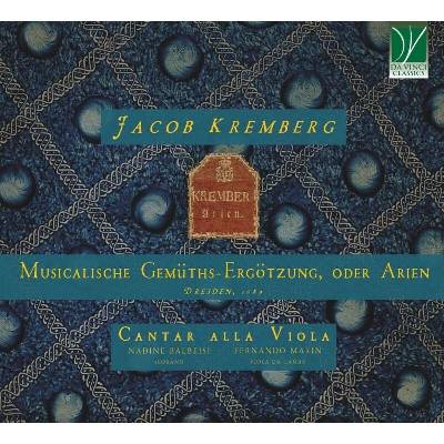 Jacob Kremberg : Musicalische Gemüths-Ergötzung, oder Arien, Dresden, 1689 (Cantar alla Viola) CD