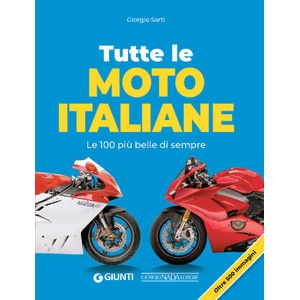 Tutte le moto italiane. Le 100 più belle di sempre | Giorgio Sarti (2025)