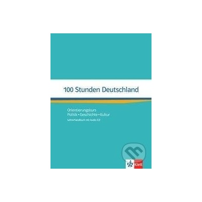 100 Stunden Deutschland. Lehrerhandbuch mit Audio-CD - Ondrej Kotas