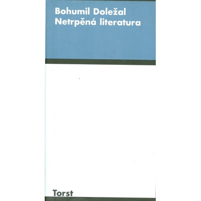 Netrpěná literatura - Bohumil Doležal