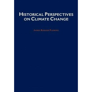 Historical Perspectives on Climate Change | James Rodger Fleming (2005)
