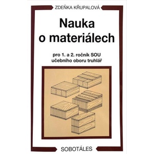 Nauka o materiálech pro 1. a 2. ročník SOU učebního oboru truhlář | Zdeňka Křupalová (2023)
