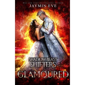 Glamoured - Shadow Beast Shifters Book 6 | Jaymin Eve (ISBN: 9781925876291)