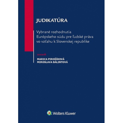Judikatúra Vybrané rozhodnutia ESĽP vo vzťahu k Slovenskej republike - Miroslava Bálintová, Marica Pirošíková