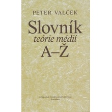 Slovník teórie médií A-Ž - Peter Valček