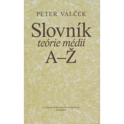 Slovník teórie médií A-Ž - Peter Valček