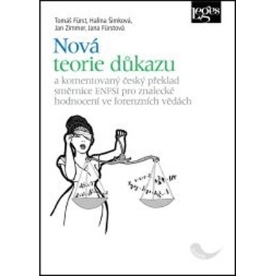 Nová teorie důkazu a komentovaný český překlad směrnice ENFSI pro znalecké hodnocení ve forenzních vědách - Tomáš Fürst