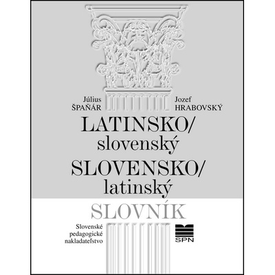 Latinsko- slovenský slovenský- latinský slovník - 8. vydanie - Július Špaňár; Jozef Hrabovský