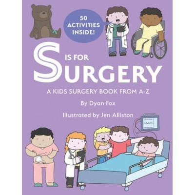 S is for Surgery: A Kids Surgery Book from A - Z | Jeanette Smith, Jen Alliston