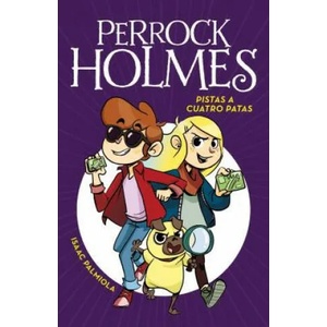 Perrock Holmes 2. Pistas a cuatro Patas | ISAAC PALMIOLA (ISBN: 9788490436165)