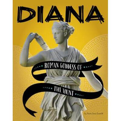 Diana: Roman Goddess of the Hunt | Amie Jane Leavitt