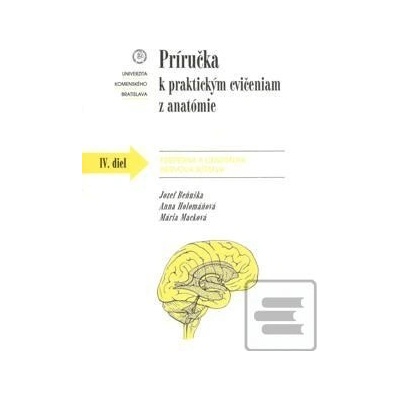 Príručka k praktickým cvičeniam z anatómie IV. diel. - Jozef Beňuška a kol.