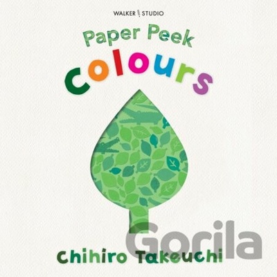 Paper Peek: Colours - Chihiro Takeuchi, Walker Books Ltd