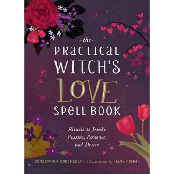 The Practical Witch's Love Spell Book - Cerridwen Greenleaf
