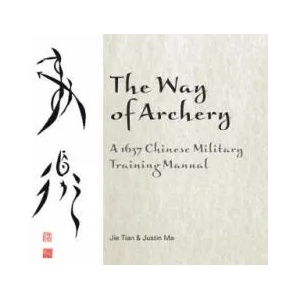 Way of Archery: A 1637 Chinese Military Training Manual (ISBN: 9780764347917)