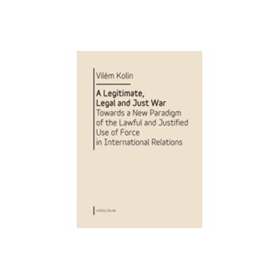 A Legitimate, Legal and Just War - Vilém Kolín