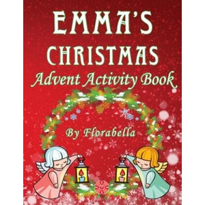Emma's Christmas Advent Activity Book: 25+ daily calendar activities: Cut & Glue, Crossword Puzzles, Game boards, Color by Number, Connect the Dots, & | Florabella Publishing (ISBN: 9781979497572)