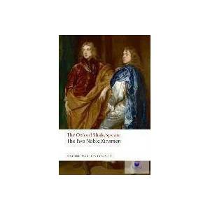 Two Noble Kinsmen: The Oxford Shakespeare | William Shakespeare (2001)